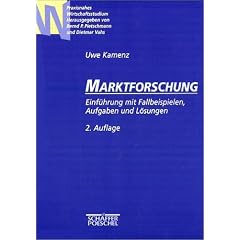 Marktforschung: Einf�hrung mit Fallbeispielen, Aufgaben und L�sungen