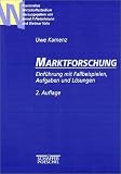 Marktforschung: Einf�hrung mit Fallbeispielen, Aufgaben und L�sungen