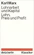 Lohnarbeit und Kapital. Lohn, Preis und Profit