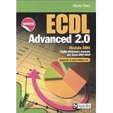 ECDL Advanced 2.0 Modulo AM4. Foglio elettronico avanzato per Excel 2007/2010di Alberto Clerici