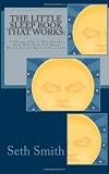 The Little Sleep Book That Works: 9 Things (You're Not Doing)