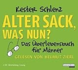 Alter Sack, was nun?: Das &Uuml;berlebensbuch f&uuml;r M&auml;nner - Kester Schlenz
