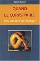 Quand le corps parle : Pour une autre psychanalyse