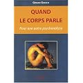 Quand le corps parle : Pour une autre psychanalyse