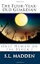 The Four-Year-Old Guardian: Only Human on the Block (Volume 1)