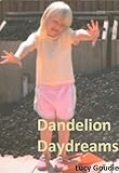 Dandelion Daydreams - A Collection of Poetry
