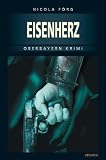 Eisenherz - Oberbayern Krimi - Nicola F&ouml;rg