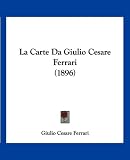 La Carte Da Giulio Cesare Ferrari (1896) (Italian Edition)