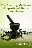 The Amazing Medicinal Properties of Herbs and Spices