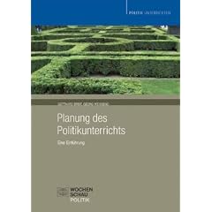 Planung des Politikunterrichts: Eine Einf�hrung. Gegenstandsbereich. Bedingungsanalyse. Ziele. Methoden und Medien. Politikdidaktische Perspektiven