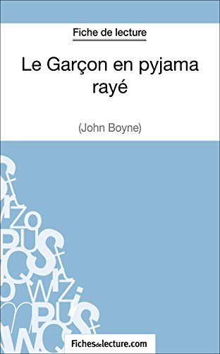 Le Garçon en pyjama rayé de John Boyne (Fiche de lecture): Analyse complète de l'oeuvre (French Edition)