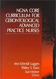 Ngna Core Curriculum for Gerontological Advanced Practice Nurses