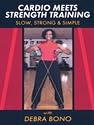Cardio Meets Strength Training: Slow, Strong and Simple