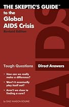 The Skeptic's Guide to the Global AIDS Crisis (Revised Edition)