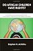 Do African Children Have Rights?: A Comparative and Legal Analysis of the United Nations Convention on the Rights of the Child