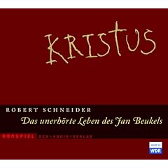 Kristus. 3 CDs: Das unerh�rte Leben des Jan Beukels