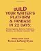 Build Your Writer's Platform & Fanbase In 22 Days: Attract Agents, Editors, Publishers, Readers, and Media Attention NOW