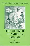 The Growth of America 1878-1928 (A Basic History of the United States)