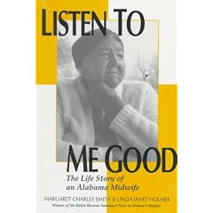 Listen to Me Good: The Life Story of an Alabama Midwife (Women & Health)