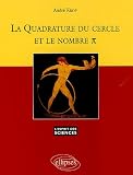 La Quadrature du cercle et le nombre Pi