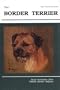 The Border Terrier: Pure Bred Series
