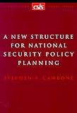 A New Structure for National Security Policy Planning (Csis Significant Issues Series)