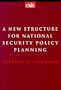A New Structure for National Security Policy Planning (Csis Significant Issues Series)