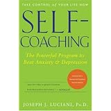 Self-Coaching: The Powerful Program to Beat Anxiety and Depression, 2nd Edition, Completely Revised and Updated