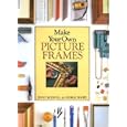 Make Your Own Picture Frames by Jenny Rodwell and George Short