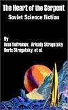 The Heart of the Serpent: Soviet Science Fiction