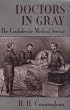 Doctors in Gray: The Confederate Medical Service