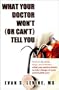 What Your Doctor Won't (or Can't) Tell You