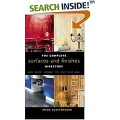 The Complete Surfaces and Finishes Directory: Paint, Plaster, Wallpaper, Tile, Wood, Metal, Glass