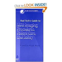 Rad Tech's Guide to MRI: Imaging Procedures, Patient Care, and Safety (Rad Tech Series)
