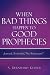 When Bad Things Happen To Good Prophecies by A. Bernhard Kuiper ISBN 1597814555