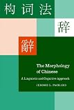 The Morphology of Chinese: A Linguistic and Cognitive Approach