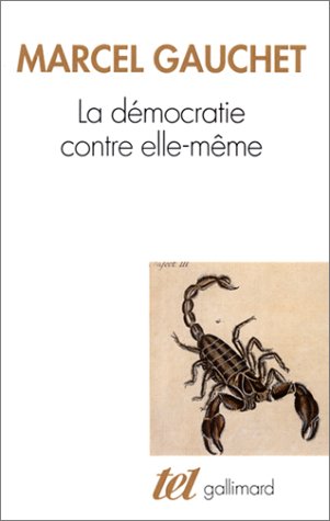 La D�mocratie contre elle-m�me