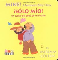 Mine!: A Backpack Baby Story (Backpack Baby Board Books)