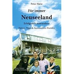F�r immer Neuseeland - Erfolgreich auswandern. Fakten, Tipps & Auswanderer-Portr�ts