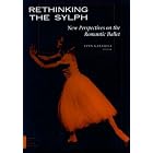 Click here to buy Rethinking the Sylph: New Perspectives on the Romantic Ballet (Studies in Dance History) by  Lynn Garafola.