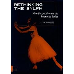 Rethinking the Sylph: New Perspectives on the Romantic Ballet (Studies in Dance History)