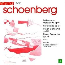 Arnold Schoenberg: Pelleas and Melisande; Variations; Violin Concerto; Piano Concerto