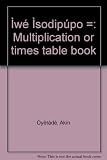 Ìwé Ìsọdipúp̣̀o = Multiplication or times table book