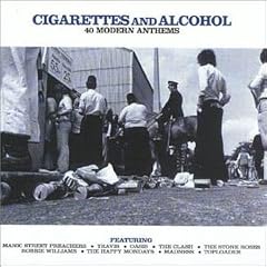 Cigarettes and Alcohol - 40 Modern Anthems