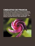 Cineastas De Francia: Actores De Francia: Actores de Francia, Directores de cine de Francia, Directores de fotografía de Francia, Guionistas de cine ... Claude Jade, Jean Renoir, François Truffaut