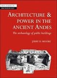 Architecture and Power in the Ancient Andes: The Archaeology of Public Buildings