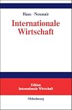 Internationale Wirtschaft: Rahmenbedingungen, Akteure, r&auml;umliche Prozesse - 