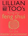 Lillian Too's Flying Star Feng Shui for the Master Practitioner: The Ultimate Guide to Advanced Practice Feng Shui: Stage II (Lillian Too's Feng Shui in Small Doses)