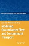 Modeling Groundwater Flow and Contaminant Transport (Theory and Applications of Transport in Porous Media)