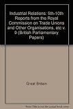 Fifth to tenth reports from the Royal Commission on Trade Unions and other Organisations, and a report on the Manchester outrages, with minutes of evidence and appendix, 1867-68